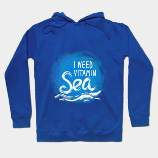 I need Vitamin Sea (2) Hoodie